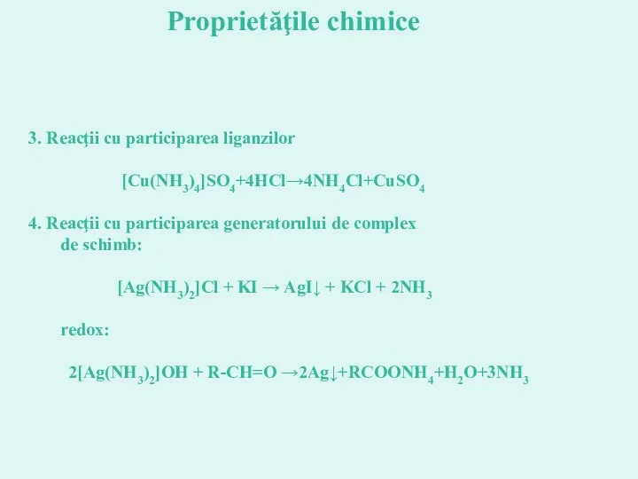 3. Reacţii cu participarea liganzilor [Cu(NH3)4]SO4+4HCl→4NH4Cl+CuSO4 4. Reacţii cu participarea