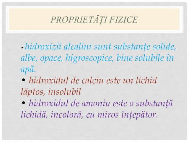 PROPRIETĂȚI FIZICE • hidroxizii alcalini sunt substanţe solide, albe, opace,