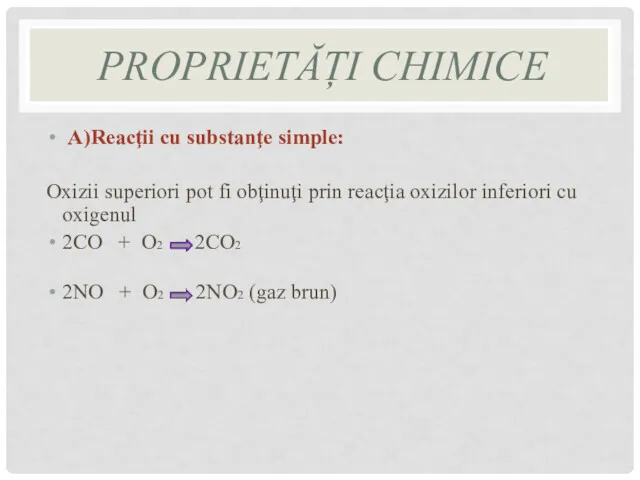 PROPRIETĂȚI CHIMICE A)Reacţii cu substanţe simple: Oxizii superiori pot fi