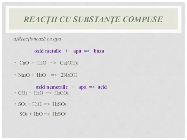 REACŢII CU SUBSTANŢE COMPUSE a)Reacţionează cu apa oxid metalic +