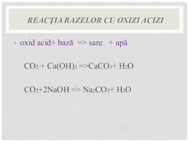 REACŢIA BAZELOR CU OXIZI ACIZI oxid acid+ bază => sare