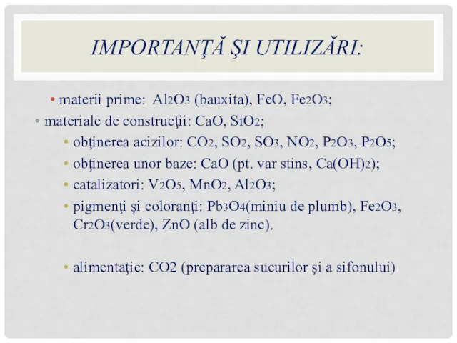 IMPORTANŢĂ ŞI UTILIZĂRI: materii prime: Al2O3 (bauxita), FeO, Fe2O3; materiale