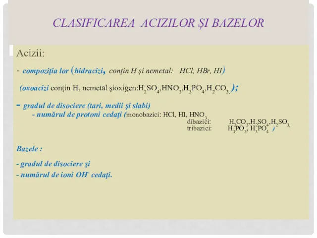 CLASIFICAREA ACIZILOR ȘI BAZELOR Acizii: - compoziţia lor (hidracizi, conțin