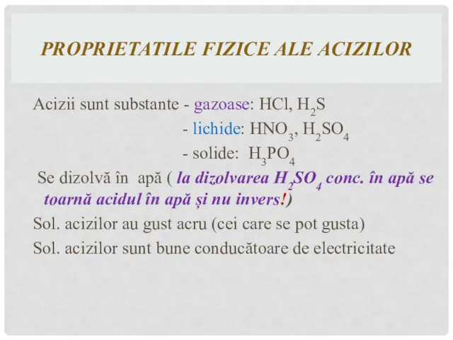 PROPRIETATILE FIZICE ALE ACIZILOR Acizii sunt substante - gazoase: HCl,