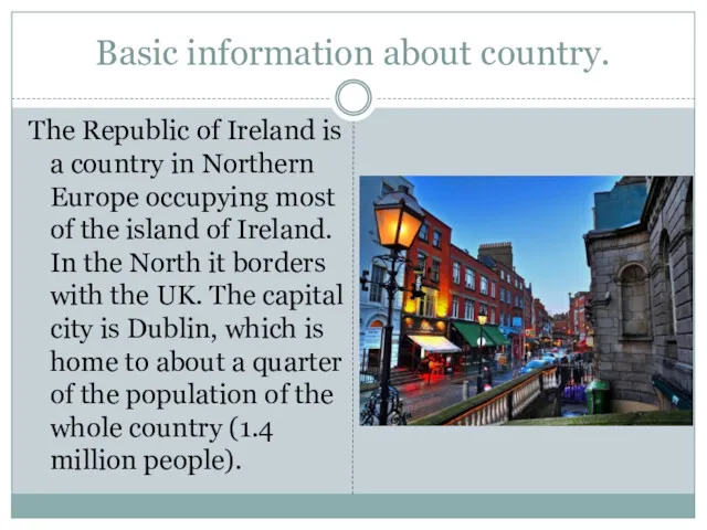 Basic information about country. The Republic of Ireland is a