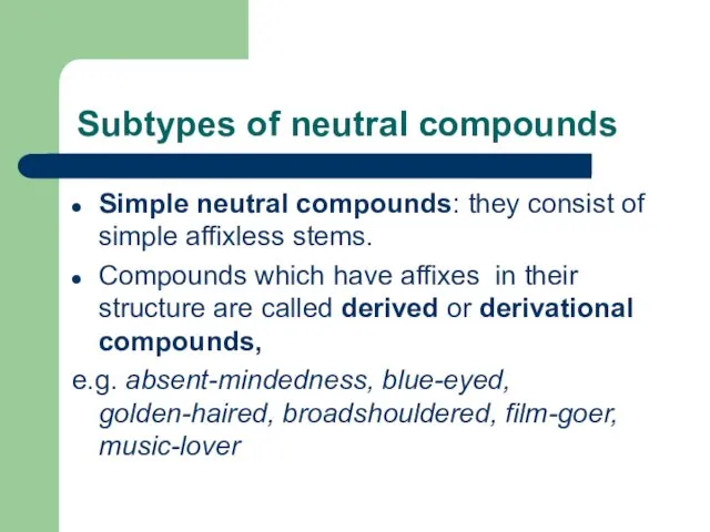 Subtypes of neutral compounds Simple neutral compounds: they consist of simple affixless stems.