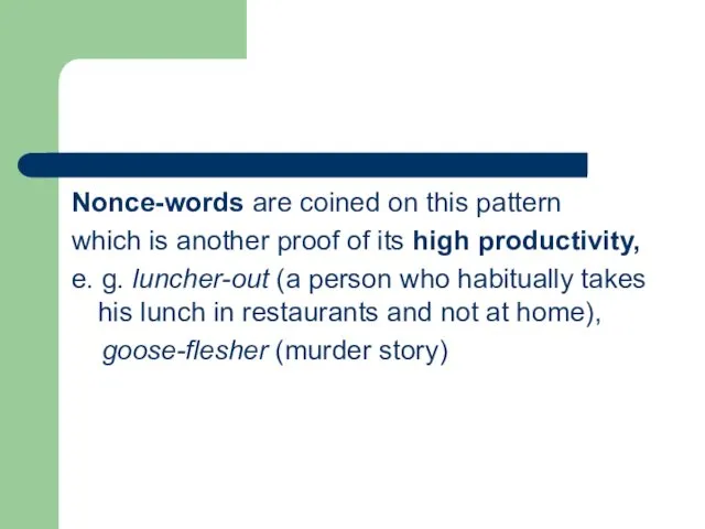 Nonce-words are coined on this pattern which is another proof of its high
