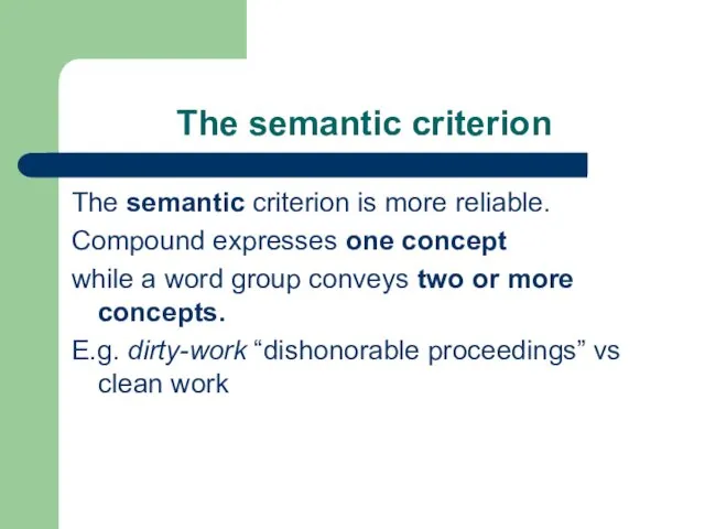 The semantic criterion The semantic criterion is more reliable. Compound