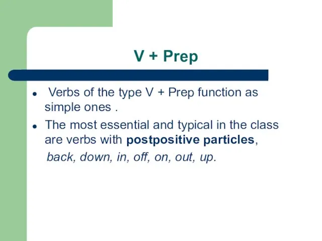 V + Prep Verbs of the type V + Prep function as simple