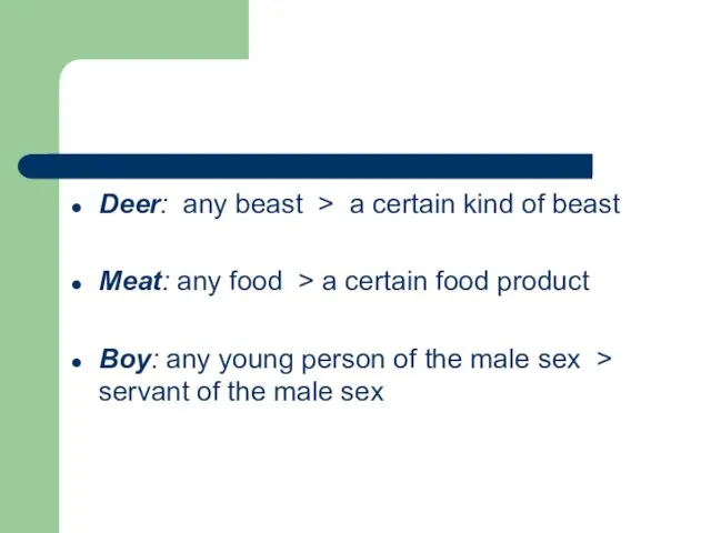 Deer: any beast > a certain kind of beast Meat: any food >