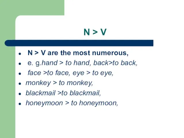 N > V N > V are the most numerous, e. g.hand >