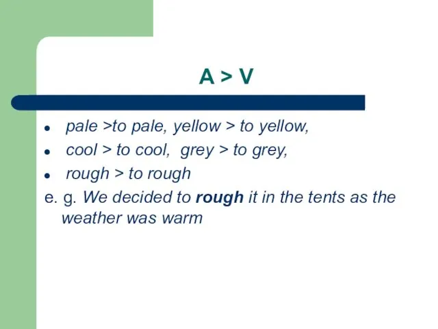 A > V pale >to pale, yellow > to yellow, cool > to