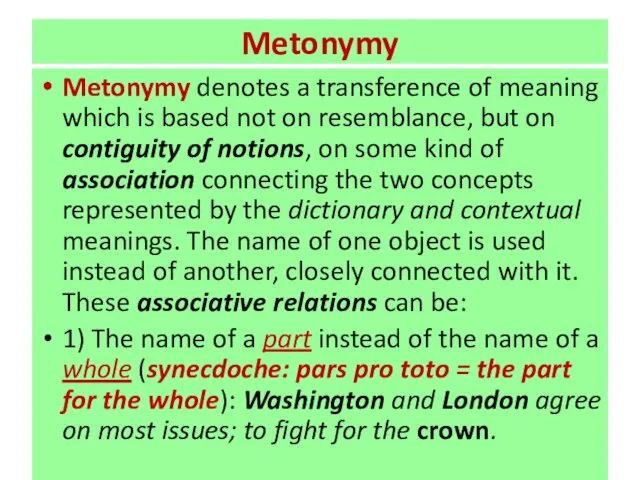 Metonymy Metonymy denotes a transference of meaning which is based not on resemblance,