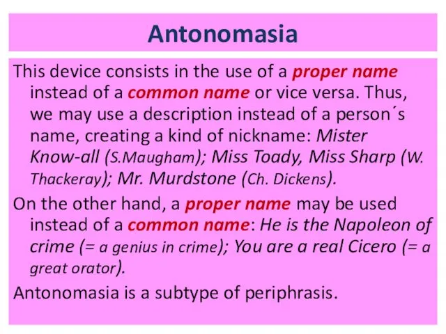 Antonomasia This device consists in the use of a proper name instead of