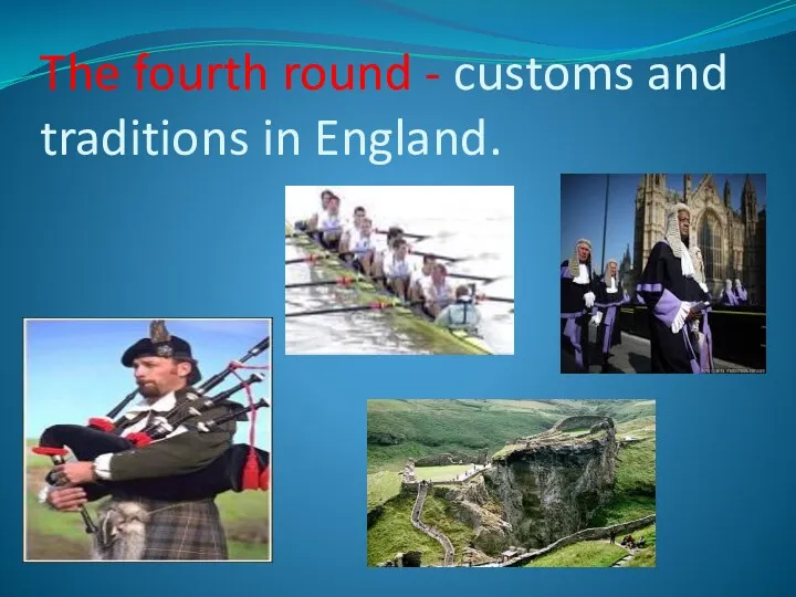 The fourth round - customs and traditions in England.