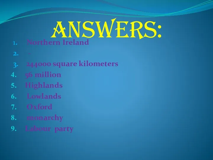 Answers: 1. Northern Ireland 2. - 3. 244000 square kilometers