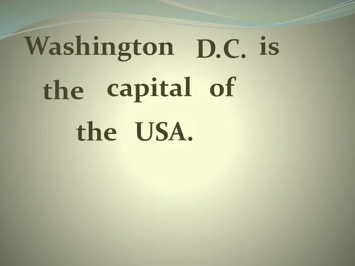 Washington D.C. is the capital of the USA.