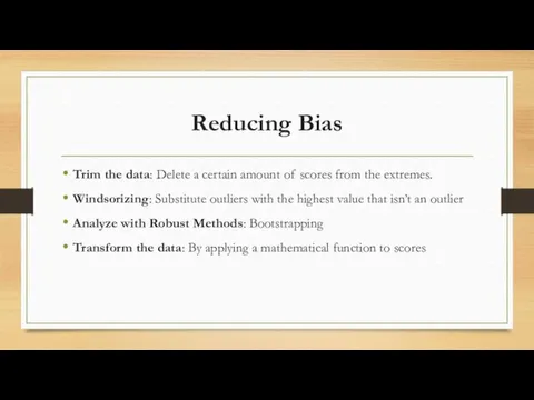 Reducing Bias Trim the data: Delete a certain amount of scores from the