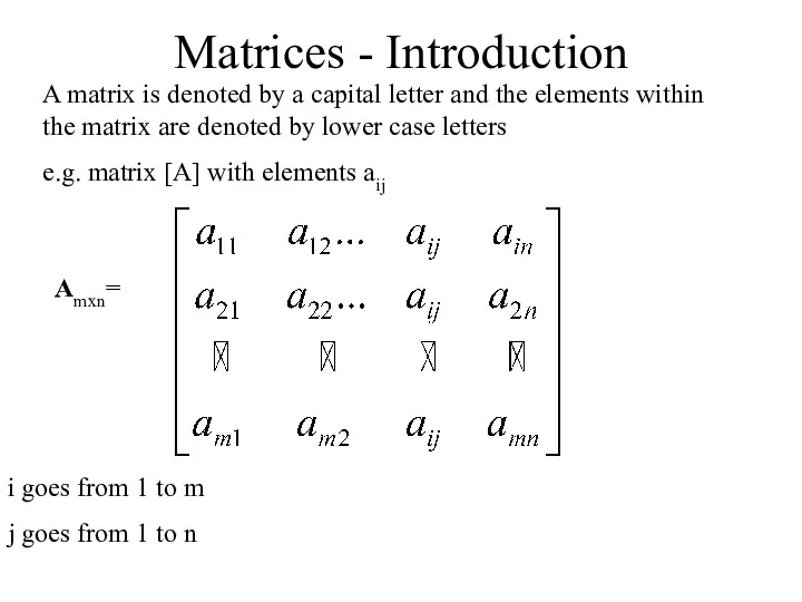 Matrices - Introduction A matrix is denoted by a capital