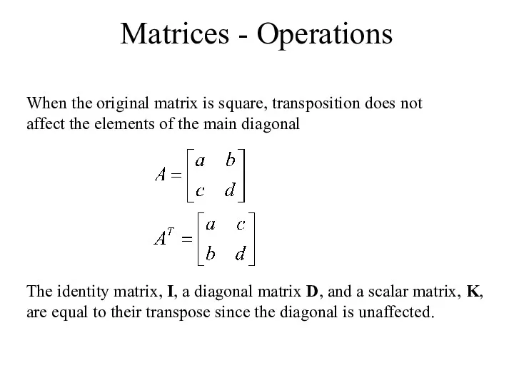 Matrices - Operations When the original matrix is square, transposition