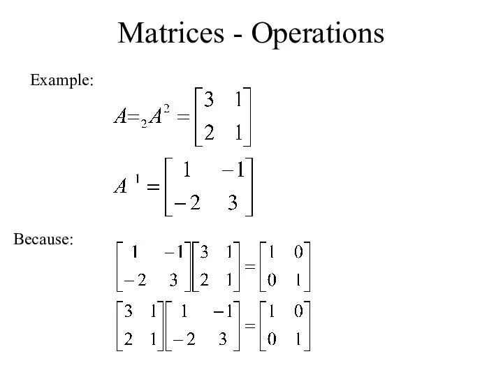 Matrices - Operations Example: Because: