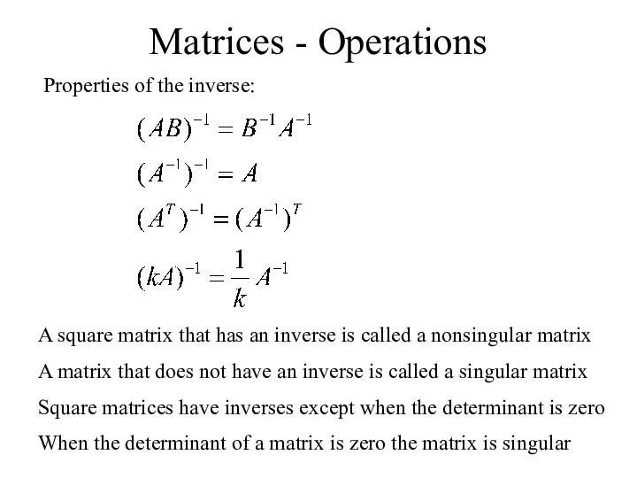 Matrices - Operations Properties of the inverse: A square matrix