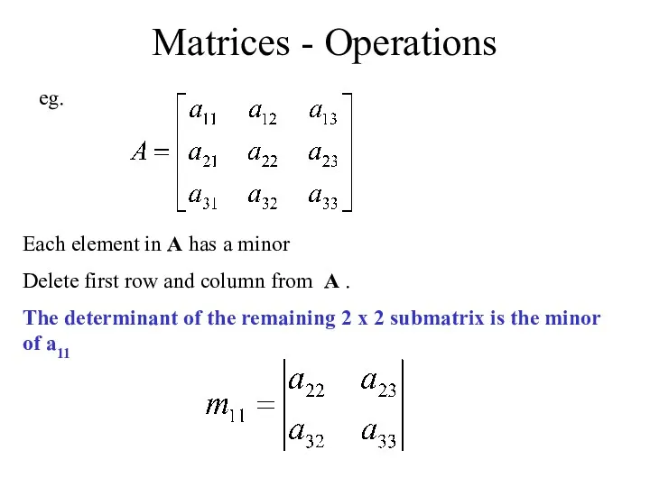 Matrices - Operations Each element in A has a minor