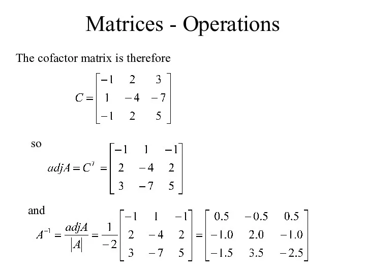 Matrices - Operations The cofactor matrix is therefore so and