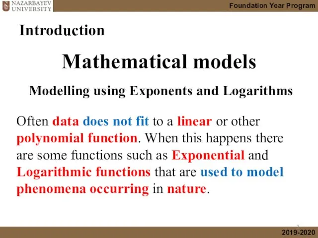 Mathematical models Modelling using Exponents and Logarithms Often data does not fit to