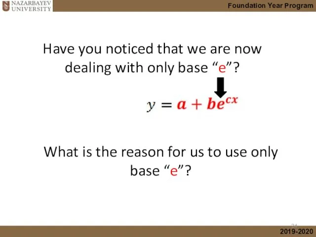 Have you noticed that we are now dealing with only base “e”? What
