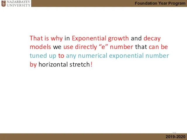 That is why in Exponential growth and decay models we use directly “e”