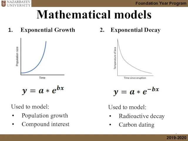 Mathematical models Exponential Growth Used to model: Population growth Compound interest 2. Exponential