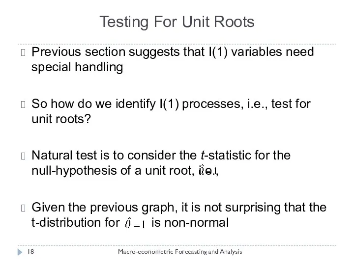 Testing For Unit Roots Macro-econometric Forecasting and Analysis Previous section suggests that I(1)