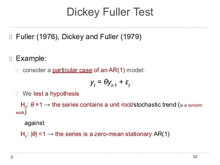 Dickey Fuller Test Fuller (1976), Dickey and Fuller (1979) Example: consider a particular