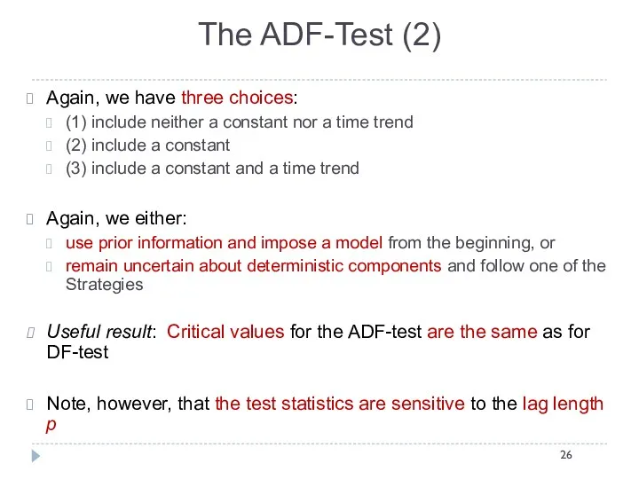 The ADF-Test (2) Again, we have three choices: (1) include neither a constant