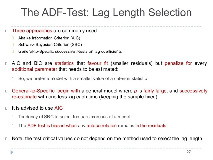The ADF-Test: Lag Length Selection Three approaches are commonly used: Akaike Information Criterion