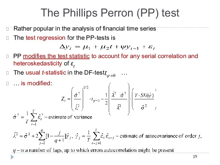 The Phillips Perron (PP) test Rather popular in the analysis of financial time