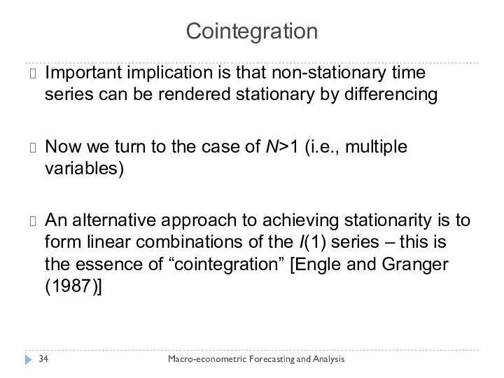 Cointegration Macro-econometric Forecasting and Analysis Important implication is that non-stationary time series can