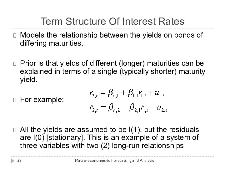 Term Structure Of Interest Rates Macro-econometric Forecasting and Analysis Models the relationship between