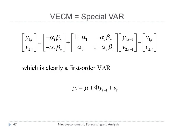 VECM = Special VAR Macro-econometric Forecasting and Analysis