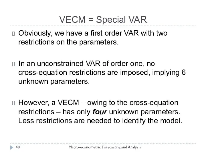 VECM = Special VAR Macro-econometric Forecasting and Analysis Obviously, we have a first