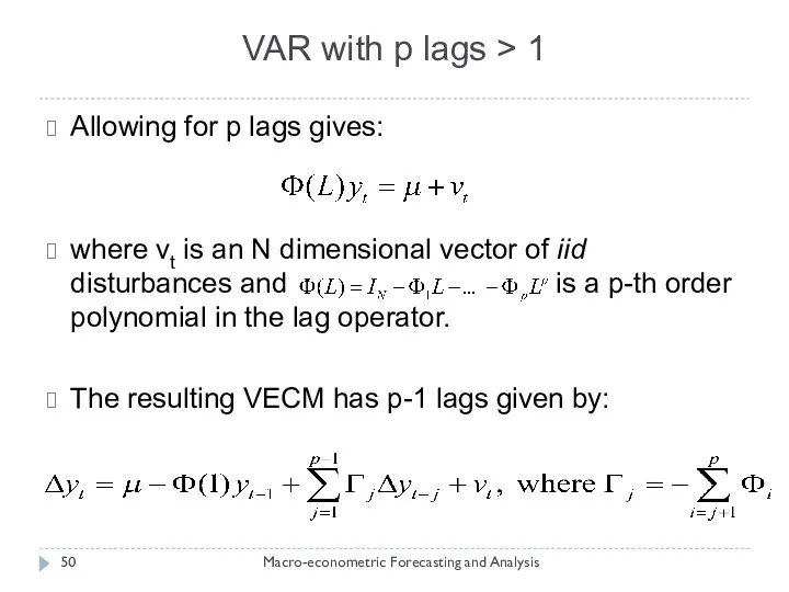 VAR with p lags > 1 Macro-econometric Forecasting and Analysis Allowing for p