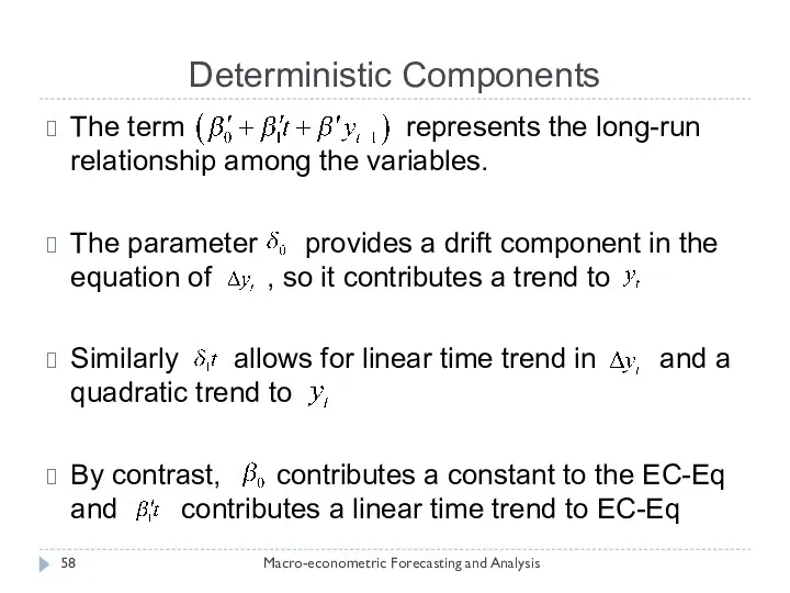 Deterministic Components Macro-econometric Forecasting and Analysis The term represents the long-run relationship among
