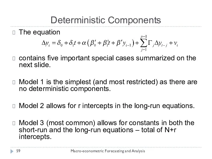 Deterministic Components Macro-econometric Forecasting and Analysis The equation contains five important special cases