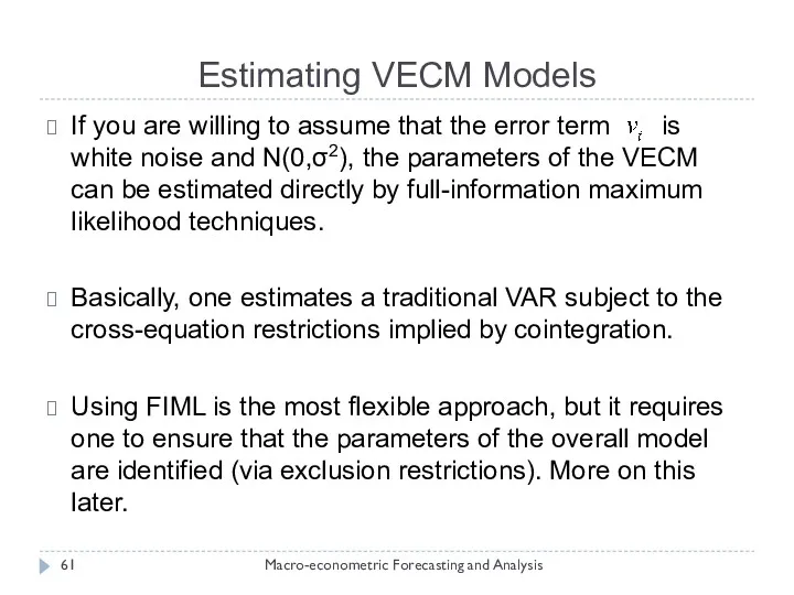 Estimating VECM Models Macro-econometric Forecasting and Analysis If you are