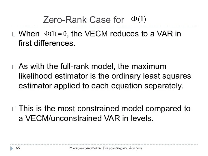 Zero-Rank Case for Macro-econometric Forecasting and Analysis When , the