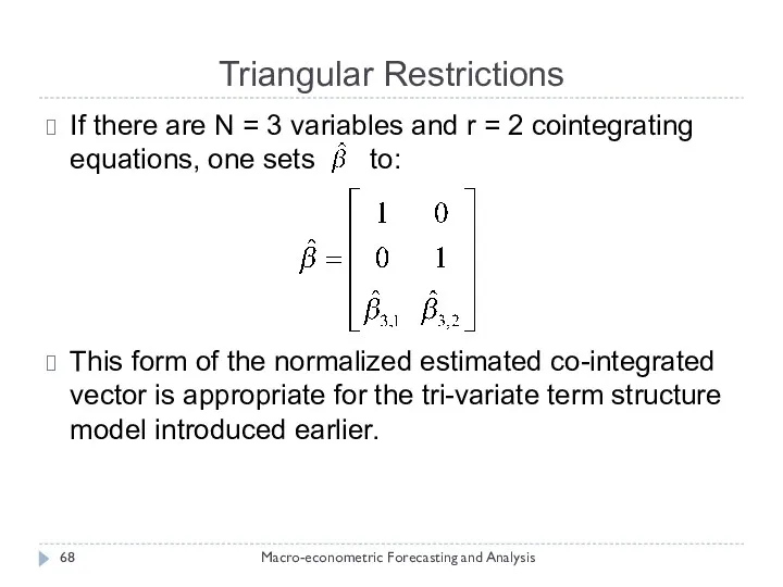 Triangular Restrictions Macro-econometric Forecasting and Analysis If there are N = 3 variables