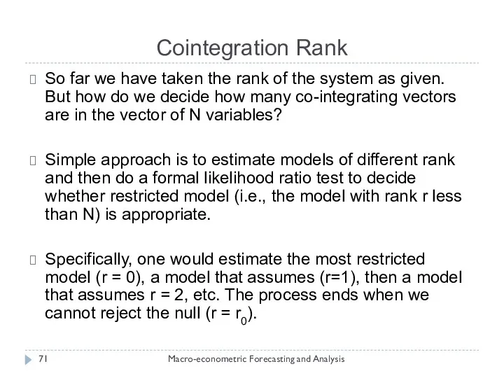 Cointegration Rank Macro-econometric Forecasting and Analysis So far we have taken the rank