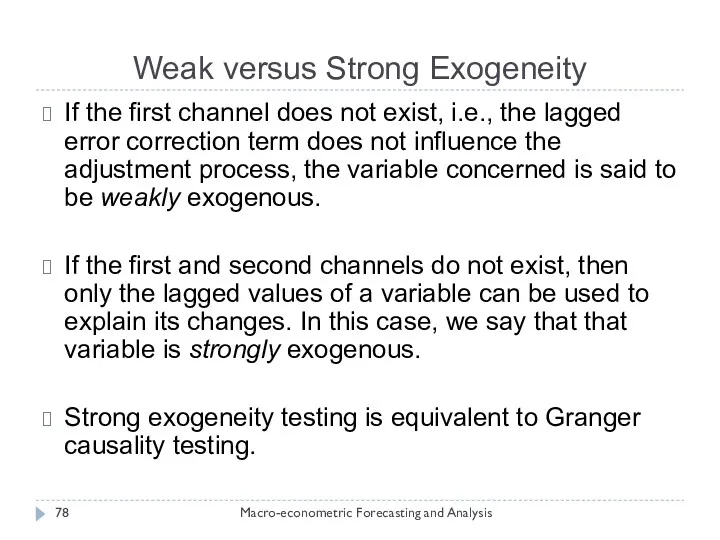 Weak versus Strong Exogeneity Macro-econometric Forecasting and Analysis If the first channel does