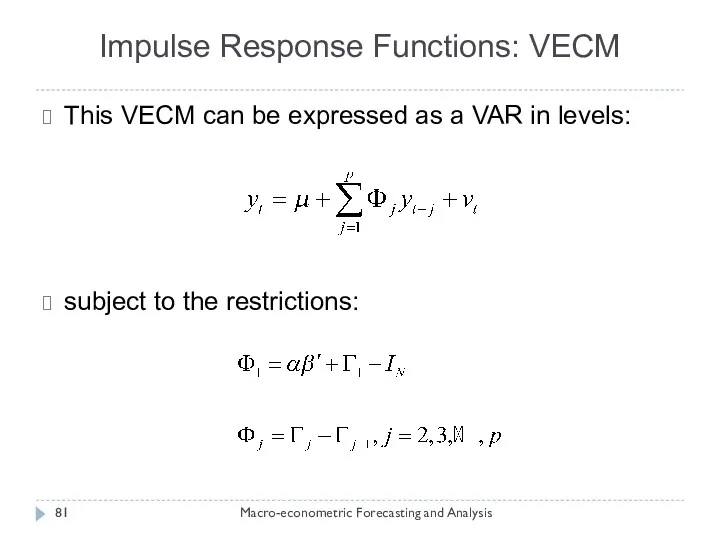 Impulse Response Functions: VECM Macro-econometric Forecasting and Analysis This VECM